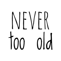 Wall Mural - ''Never too old'' Motivational Quote Illustration