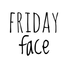 Wall Mural - ''Friday face'' Funne Quote Illustration