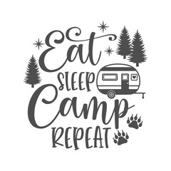 Wall Mural - Eat sleep camp repeat motivational slogan inscription. Camping vector quotes. Illustration for prints on t-shirts and bags, posters, cards. Isolated on white background. Inspirational phrase.
