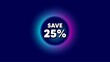© blankstock - Save 25 percent off. Abstract neon background with dotwork shape. Sale Discount offer price sign. Special offer symbol. Offer neon banner. Discount badge. Space background with abstract planet. Vector