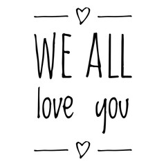 Wall Mural - ''We all love you'' Supportive Quote Lettering