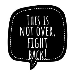 Wall Mural - ''This is not over, fight back'' Inspirational Quote Lettering