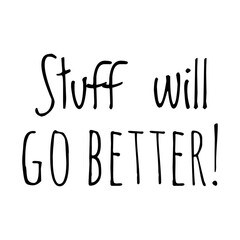 Wall Mural - ''Stuff will go better'' Motivational Quote