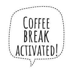 Wall Mural - ''Coffee break activated'' Coffee Quote Illustration