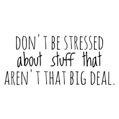 Wall Mural - ''Don't be stressed about stuff that aren't that big deal'' Motivational Quote