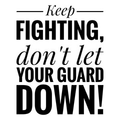 Sticker - ''Keep fighting, don't let your guard down'' Motivational Quote Illustration