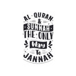 © NetArt - Al-Quran & Sunnah the only way to Jannah- Islamic typography quotes