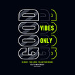 good vibes only, typography graphic design, for t-shirt prints, vector illustration
