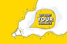 We Want Your Feedback Symbol. Loudspeaker Alert Message. Survey Or Customer Opinion Sign. Client Comment. Yellow Background With Megaphone. Announce Promotion Offer. Your Feedback Bubble. Vector