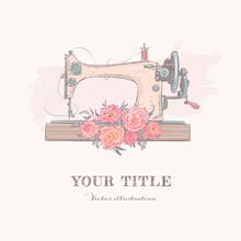 Hand Drawn Illustration Of Sewing Machine And Flowers. Vector Illustration
