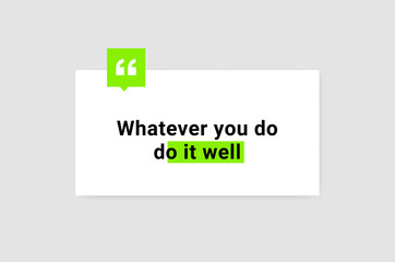 Wall Mural - Whatever you do, do it well. Vector illustration