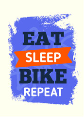 Wall Mural - Eat, sleep, bike, repeat Cycle motivational quote poster, Modern flat background, decoration for wall