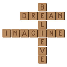 Isolated Composition Of Scrabble Letters From Different Words. Believe, Imagine, Dream. Wooden Tiles. Handrawing