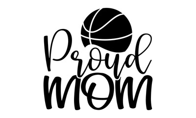 Wall Mural - Proud mom - Volleyball t shirts design, Hand drawn lettering phrase, Calligraphy t shirt design, Isolated on white background, svg Files for Cutting Cricut and Silhouette, card, flyer, EPS 10