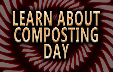 May month special day. Learn About Composting Day, yellow Text Effect on Background