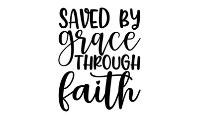Sticker - Saved by grace through faith - Scripture t shirts design, Hand drawn lettering phrase, Calligraphy t shirt design, Isolated on white background, svg Files for Cutting Cricut and Silhouette