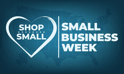 National Small Business Week occurs the first week of May in the USA. During NSBW events take place across the country and online. Business concept, poster, card, banner and background design. 