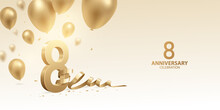 8th Anniversary Celebration Background. 3D Golden Numbers With Bent Ribbon, Confetti And Balloons.