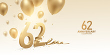 62nd Anniversary Celebration Background. 3D Golden Numbers With Bent Ribbon, Confetti And Balloons.