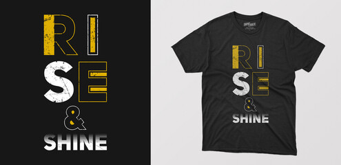 Rise and shine modern typography t-shirt design. motivational quote with grunge effect. 