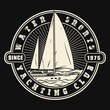 Yacht club logo or emblem, badge design in monochrome style with inscriptions. Sailing boat, ship icon. Nautical school, club brand mark sample. Isolated vector