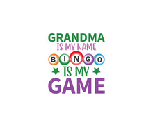 Grandma Is My Name Bingo Is My Game, Funny Bingo Quote, Bingo Cutting File, Bingo Shirt Design Vector, Bingo Typography, Gift For Bingo Player, Bingo Lover SVG
