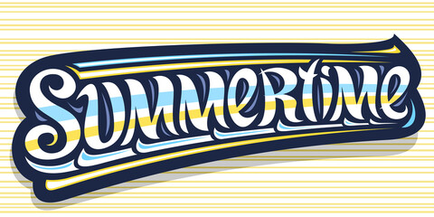 Wall Mural - Vector banner for Summertime, greeting card with curly calligraphic font, illustration of decorative art design waves, summer time concept with swirly hand written word summertime on yellow background