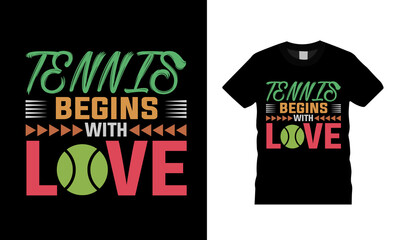 Wall Mural - Tennis Begins With Love t shirt design, vector, apparel, template, eps 10, typography, tennis t shirt design