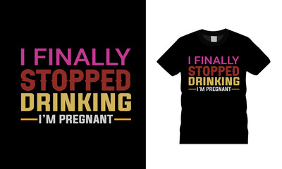 Wall Mural - I Finally Stopped Drinking t shirt design, vector, apparel, template, typography t shirt