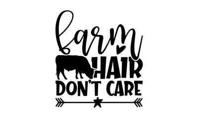 Sticker - Farm hair don’t care - Farm Life t shirts design, Hand drawn lettering phrase, Calligraphy t shirt design, Isolated on white background, svg Files for Cutting Cricut and Silhouette, EPS 10