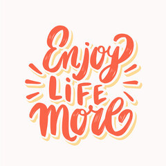 Sticker - Enjoy life more. Vector handwritten lettering. Vector illustration.