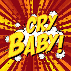 CRY BABY wording comic speech bubble on burst