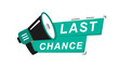 Last Chance icon on white background. Last Chance logo design with megaphone and text. The loudspeaker screams one last chance. Last chance, limited sale offer promo stamp with megaphone. Vector