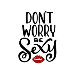 Wall Mural - Don't worry be sexy funny hand drawn quote. Motivational postive vibes typography. Perfect for t-shirt prints, posters, stickers. Vector vintage illustration.
