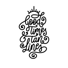 Wall Mural - good times and tan lines hand drawn quote. summer beach related positive motivational lettering. per