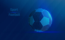 Soccer Ball. World Famous Ball Game. The Low Poly Mesh Appears As A Constellation Against A Dark Blue Background With Dots And Stars. Football Symbol, Wireframe. Isolated Vector Illustration. Plexus. 