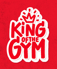 Sticker - King of the GYM. Vector handwritten lettering.