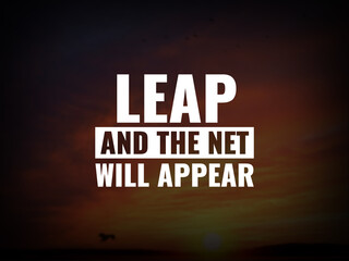 Wall Mural - Inspirational and motivational quotes.  Leap, and the net will appear.
