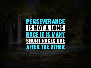 Wall Mural - Inspirational and motivational quotes. Perseverance is not a long race it is many short races one after the other.