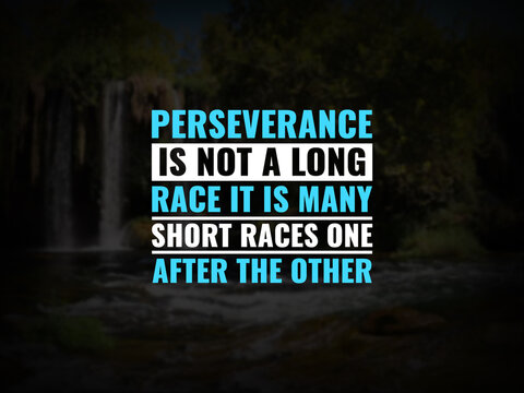 Wall Mural -  - Inspirational and motivational quotes. Perseverance is not a long race it is many short races one after the other.