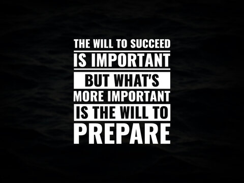 Wall Mural -  - Inspirational and motivational quotes. The will to succeed is important, but what's more important is the will to prepare.