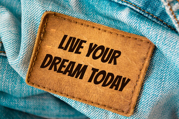 Text sign showing LIVE YOUR DREAM TODAY