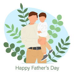 Happy Father's Day. Dad with son in his arms. Holiday greeting card. Vector illustration.