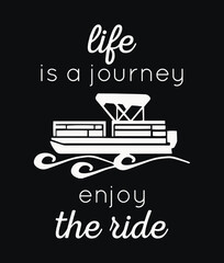 Wall Mural - Life is a journey enjoy the ride. Motivational quote design with pontoon vector. Design element for poster, t-shirt print, card, advertising.