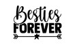 Besties forever - best friend t shirts design, Hand drawn lettering phrase, Calligraphy t shirt design, Isolated on white background, svg Files for Cutting Cricut and Silhouette, EPS 10