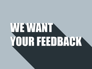 We want your feedback text on gray background with long shadow