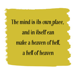 Canvas Print -  The mind is its own place, and in itself can make a heaven of hell, a hell of heaven. Vector Quote
