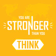 You are stronger than you think. Lettering doodle typographic poster. Motivational and inspirational vector illustration with quote.