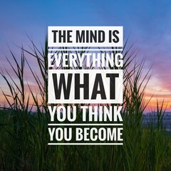 Wall Mural - Motivational and inspirational quotes - The mind is everything what you think you become