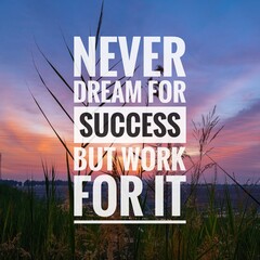 Motivational and inspirational quotes - Never dream for success but work for it